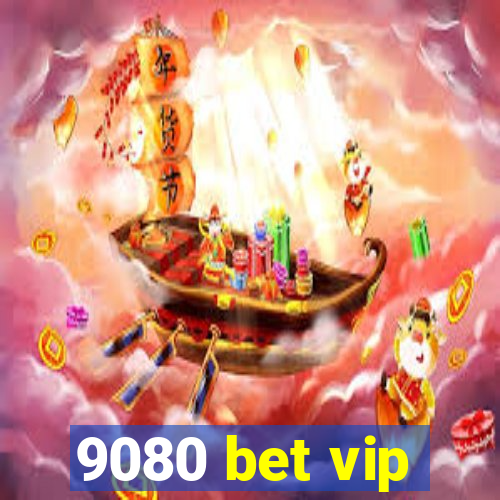 9080 bet vip